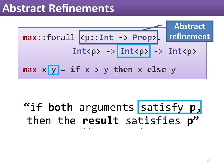 Abstract Refinements Abstract max: : forall <p: : Int -> Prop>. refinement Int<p> -> Abstract Refinements Abstract max: : forall <p: : Int -> Prop>. refinement Int<p> ->