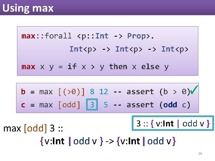 Using max: : forall <p: : Int -> Prop>. Int<p> -> Int<p> max x Using max: : forall <p: : Int -> Prop>. Int<p> -> Int<p> max x