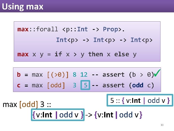 Using max: : forall <p: : Int -> Prop>. Int<p> -> Int<p> max x Using max: : forall <p: : Int -> Prop>. Int<p> -> Int<p> max x