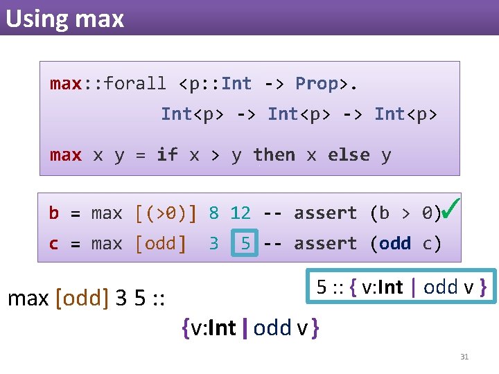 Using max: : forall <p: : Int -> Prop>. Int<p> -> Int<p> max x Using max: : forall <p: : Int -> Prop>. Int<p> -> Int<p> max x