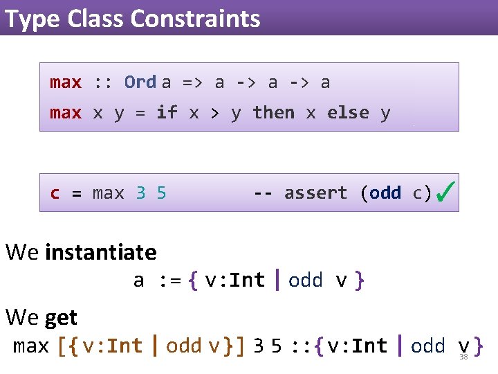 Type Class Constraints max : : Ord a => a -> a max x Type Class Constraints max : : Ord a => a -> a max x