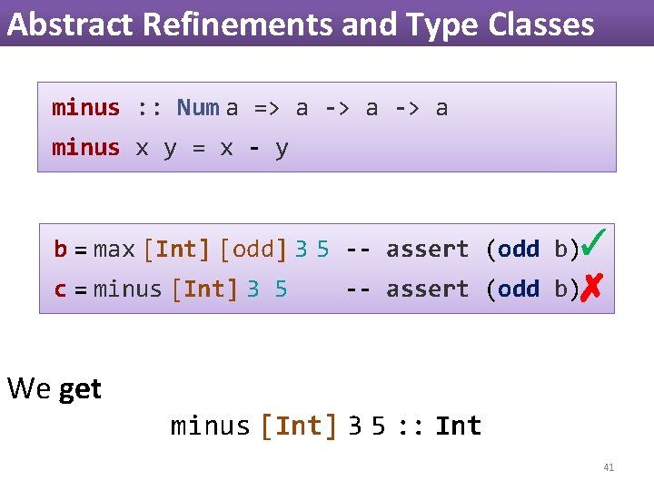 Abstract Refinements and Type Classes minus : : Num a => a -> a Abstract Refinements and Type Classes minus : : Num a => a -> a