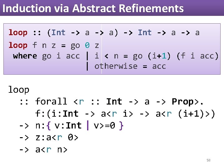 Induction via Abstract Refinements loop : : (Int -> a) -> Int -> a Induction via Abstract Refinements loop : : (Int -> a) -> Int -> a