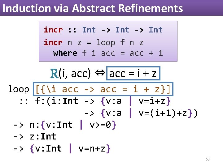 Induction via Abstract Refinements incr : : Int -> Int incr n z = Induction via Abstract Refinements incr : : Int -> Int incr n z =