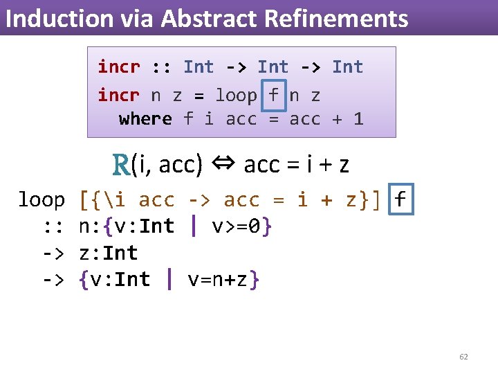 Induction via Abstract Refinements incr : : Int -> Int incr n z = Induction via Abstract Refinements incr : : Int -> Int incr n z =