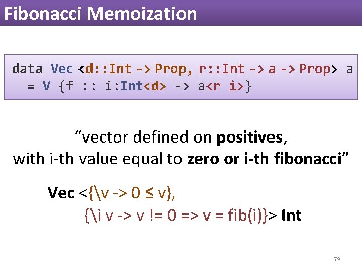 Fibonacci Memoization data Vec <d: : Int -> Prop, r: : Int -> a Fibonacci Memoization data Vec <d: : Int -> Prop, r: : Int -> a