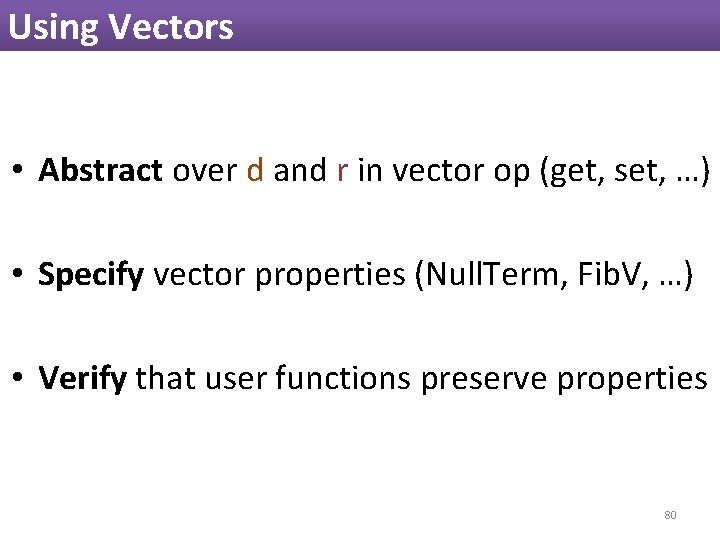 Using Vectors • Abstract over d and r in vector op (get, set, …) Using Vectors • Abstract over d and r in vector op (get, set, …)