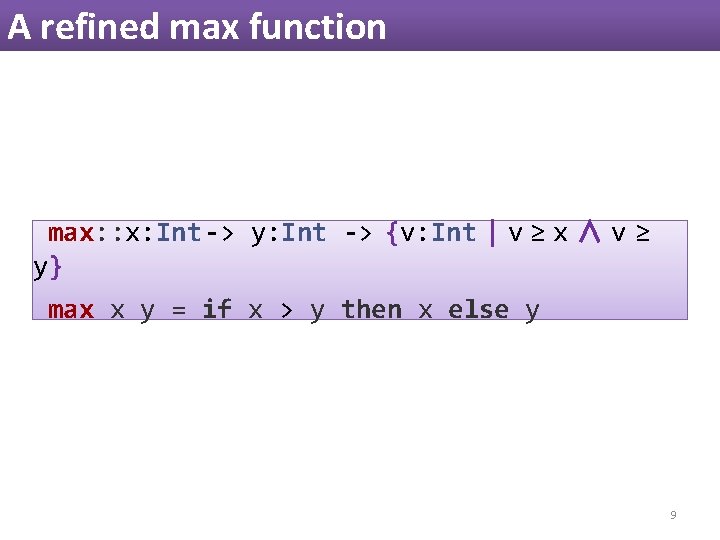 A refined max function max: : x: Int -> y: Int -> {v: Int A refined max function max: : x: Int -> y: Int -> {v: Int