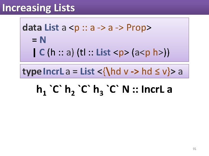 Increasing Lists data List a <p : : a -> Prop> =N | C Increasing Lists data List a <p : : a -> Prop> =N | C
