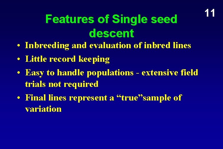 Features of Single seed descent • Inbreeding and evaluation of inbred lines • Little