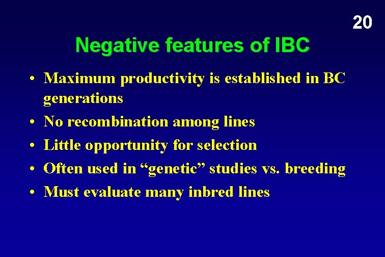20 Negative features of IBC • Maximum productivity is established in BC generations •