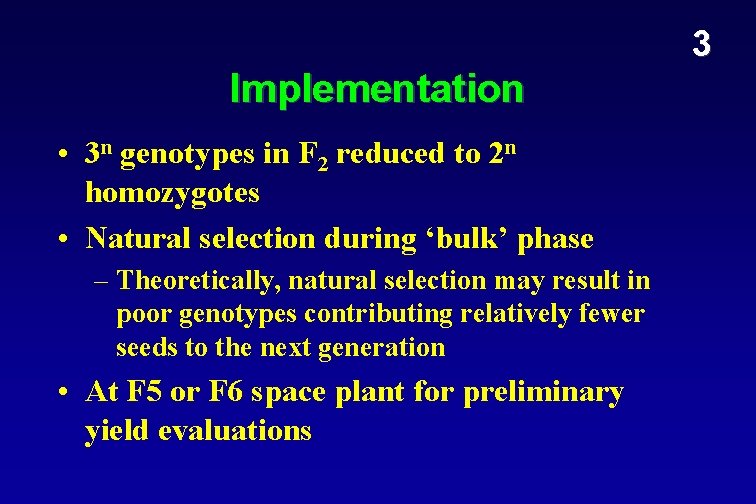 3 Implementation • 3 n genotypes in F 2 reduced to 2 n homozygotes