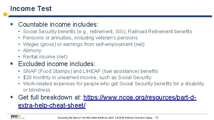 Income Test § Countable income includes: • • • Social Security benefits (e. g.