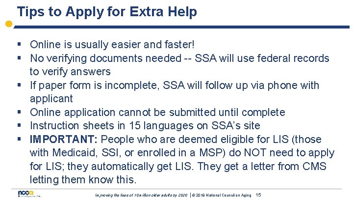 Tips to Apply for Extra Help § Online is usually easier and faster! §