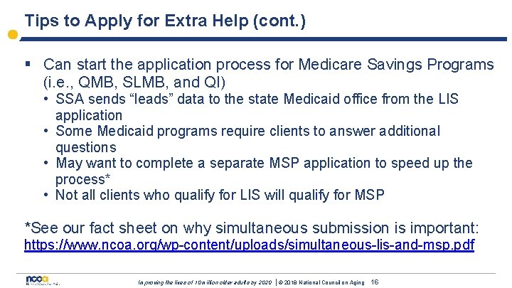 Tips to Apply for Extra Help (cont. ) § Can start the application process