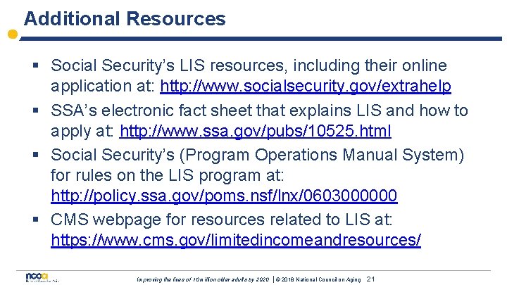 Additional Resources § Social Security’s LIS resources, including their online application at: http: //www.