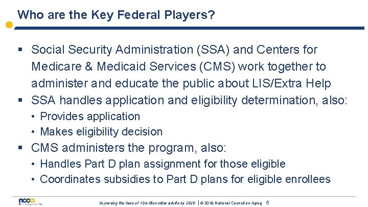 Who are the Key Federal Players? § Social Security Administration (SSA) and Centers for