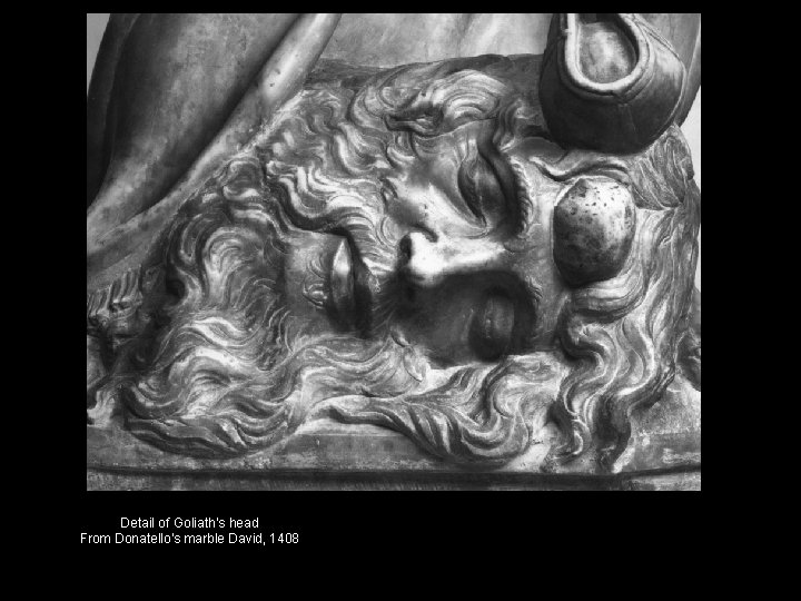 Detail of Goliath’s head From Donatello’s marble David, 1408 