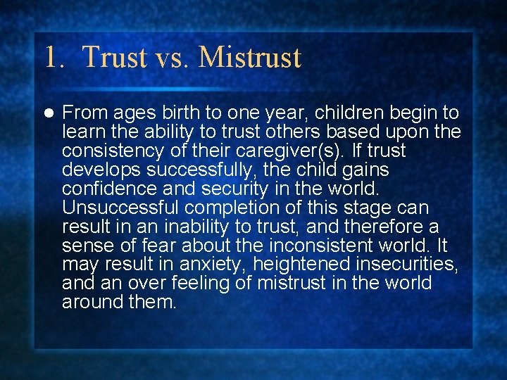 1. Trust vs. Mistrust l From ages birth to one year, children begin to