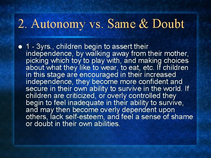 2. Autonomy vs. Same & Doubt l 1 - 3 yrs. , children begin