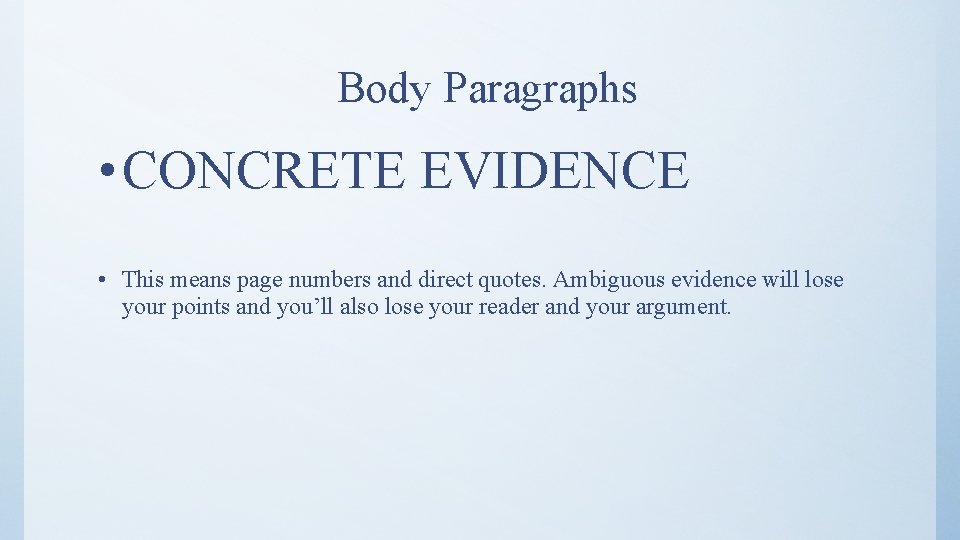 Body Paragraphs • CONCRETE EVIDENCE • This means page numbers and direct quotes. Ambiguous