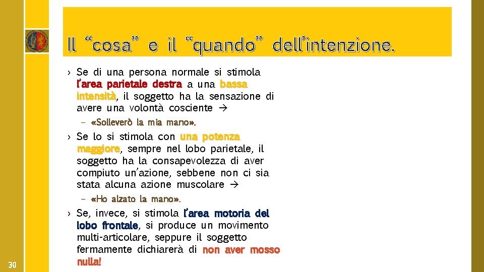 Il “cosa” e il “quando” dell’intenzione. › Se di una persona normale si stimola