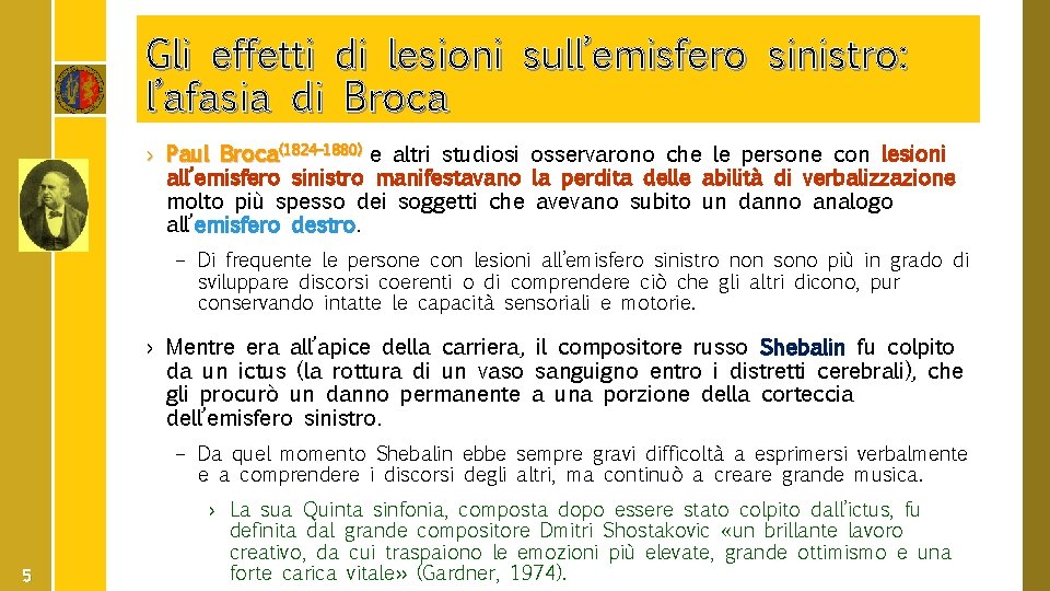 Gli effetti di lesioni sull’emisfero sinistro: l’afasia di Broca › Paul Broca(1824– 1880) e