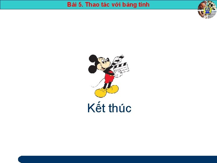 Bài 5. Thao tác với bảng tính Kết thúc 17 