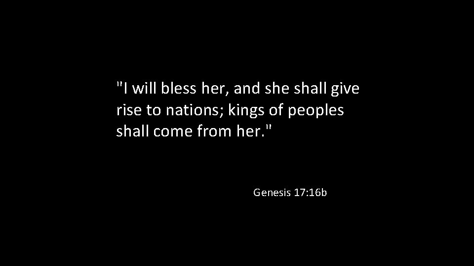 "I will bless her, and she shall give rise to nations; kings of peoples