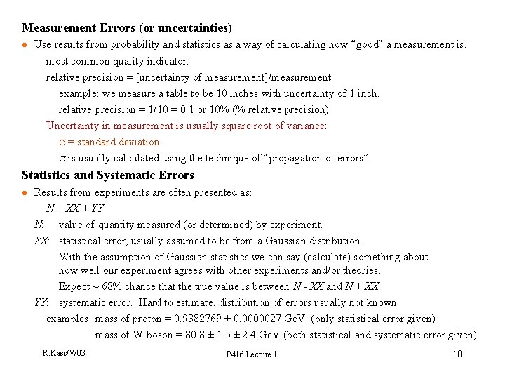 Measurement Errors (or uncertainties) l Use results from probability and statistics as a way