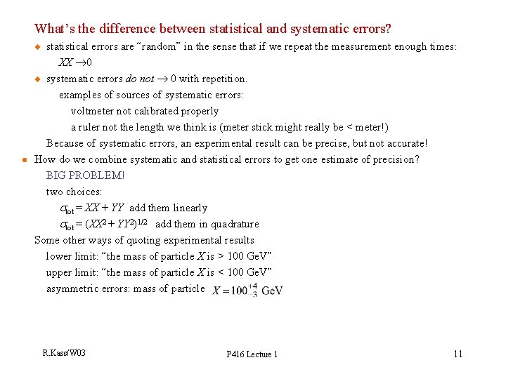 What’s the difference between statistical and systematic errors? statistical errors are “random” in the