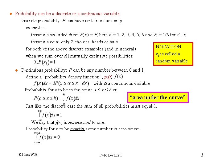 l Probability can be a discrete or a continuous variable. Discrete probability: P can