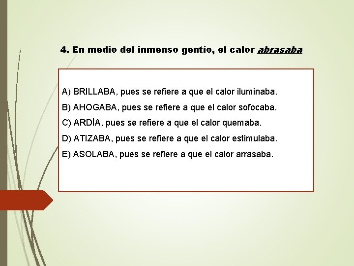 4. En medio del inmenso gentío, el calor abrasaba A) BRILLABA, pues se refiere