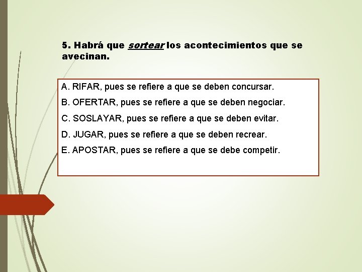 5. Habrá que sortear los acontecimientos que se avecinan. A. RIFAR, pues se refiere