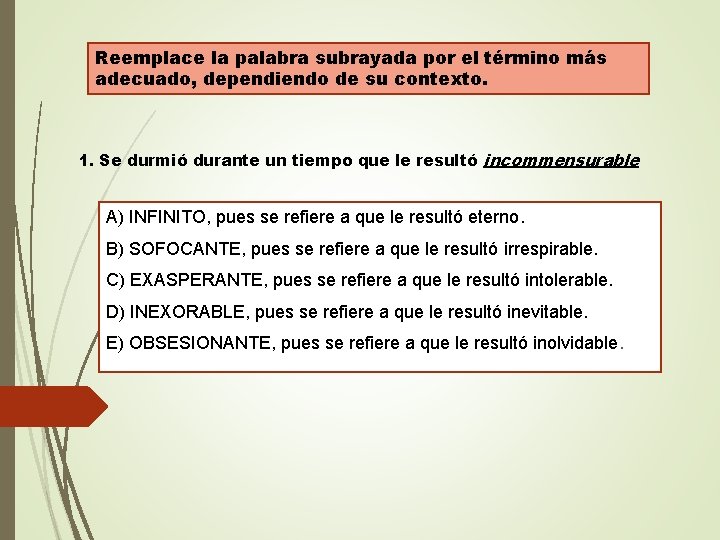 Reemplace la palabra subrayada por el término más adecuado, dependiendo de su contexto. 1.