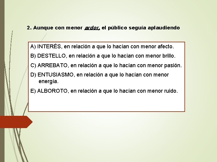 2. Aunque con menor ardor, el público seguía aplaudiendo A) INTERÉS, en relación a