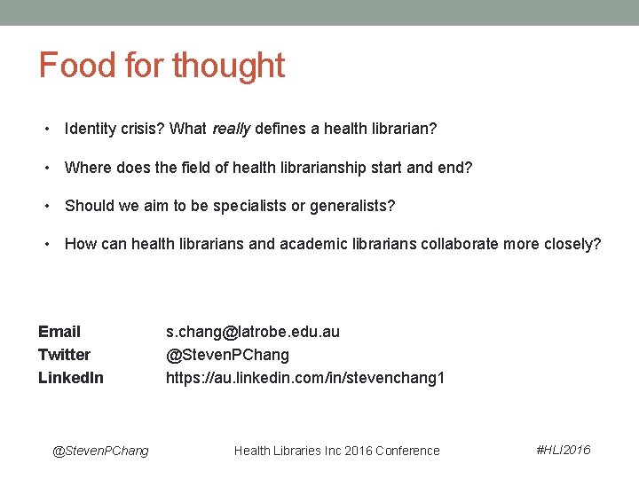 Food for thought • Identity crisis? What really defines a health librarian? • Where