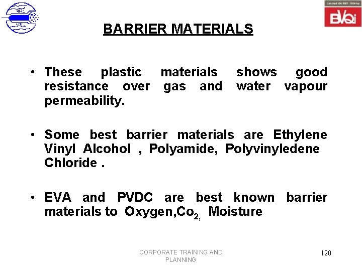 BARRIER MATERIALS • These plastic materials resistance over gas and permeability. shows good water