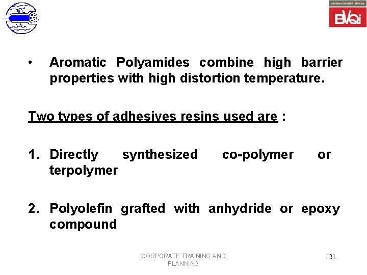  • Aromatic Polyamides combine high barrier properties with high distortion temperature. Two types
