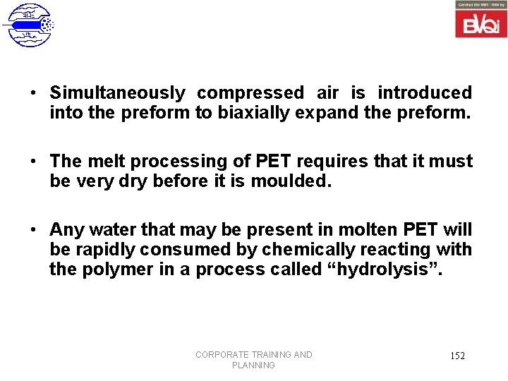  • Simultaneously compressed air is introduced into the preform to biaxially expand the