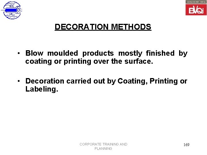 DECORATION METHODS • Blow moulded products mostly finished by coating or printing over the