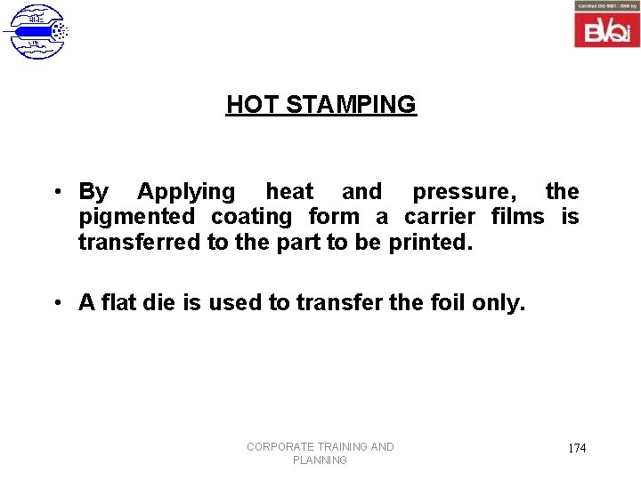 HOT STAMPING • By Applying heat and pressure, the pigmented coating form a carrier