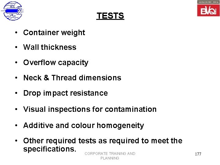 TESTS • Container weight • Wall thickness • Overflow capacity • Neck & Thread