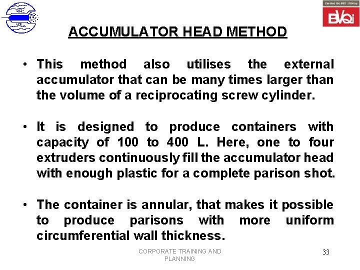 ACCUMULATOR HEAD METHOD • This method also utilises the external accumulator that can be