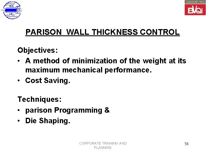 PARISON WALL THICKNESS CONTROL Objectives: • A method of minimization of the weight at