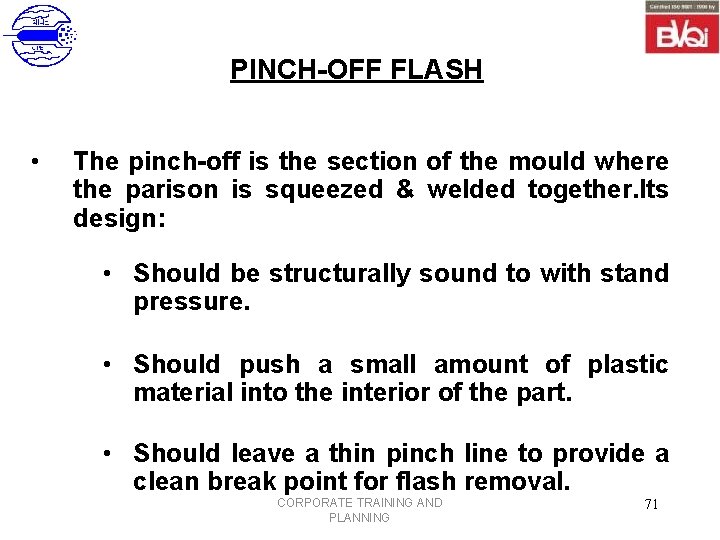 PINCH-OFF FLASH • The pinch-off is the section of the mould where the parison