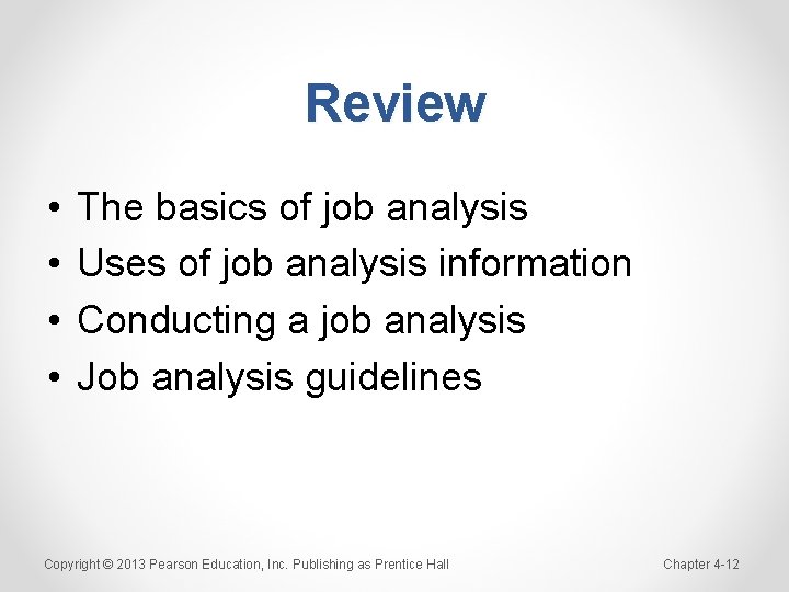 Review • • The basics of job analysis Uses of job analysis information Conducting