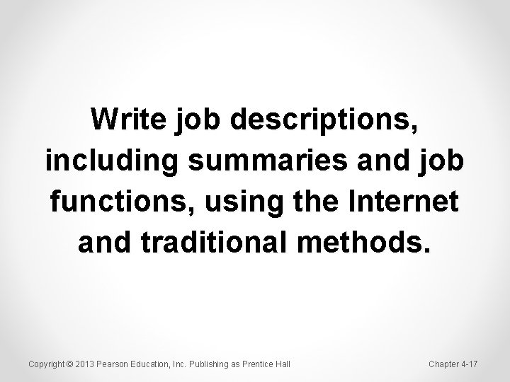 Write job descriptions, including summaries and job functions, using the Internet and traditional methods.