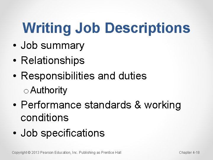 Writing Job Descriptions • Job summary • Relationships • Responsibilities and duties o Authority