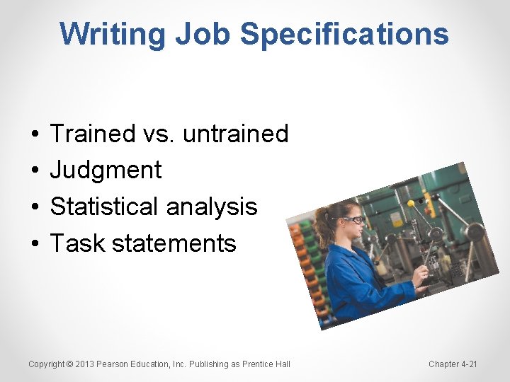 Writing Job Specifications • • Trained vs. untrained Judgment Statistical analysis Task statements Copyright